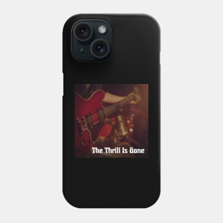 Blues Thrill Is Gone Phone Case