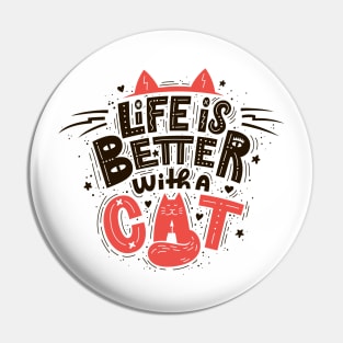 Life is better with a cat Pin