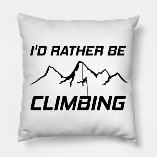 Id Rather Be Climbing Pillow