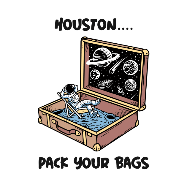 Houston... Pack your Bags by Expanse Collective