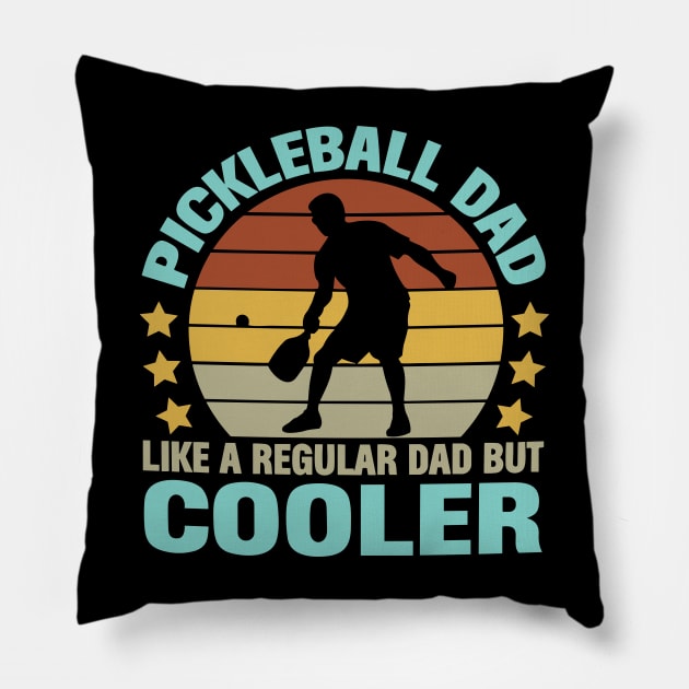 Pickleball Dad Like a Regular Dad but Cooler Pillow by styleandlife