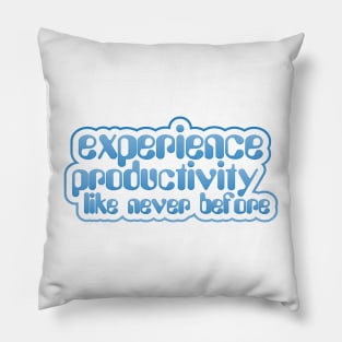 Experience Productivity Like Never Before Pillow