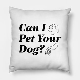 Can I Pet Your Dog Pillow