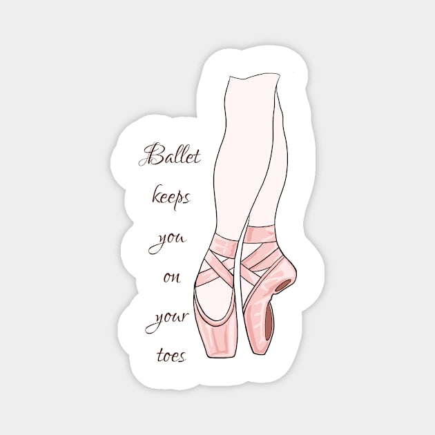 Ballet keeps you on your toes Magnet by MamaODea