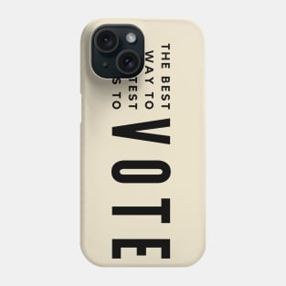 The best way to protest is to vote Phone Case