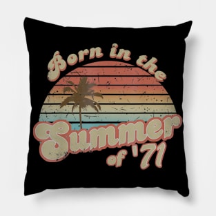 Born In The Summer 1971 49th Birthday Gifts Pillow