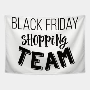 Black Friday Shopping Team Holiday Sales T-Shirt Tapestry