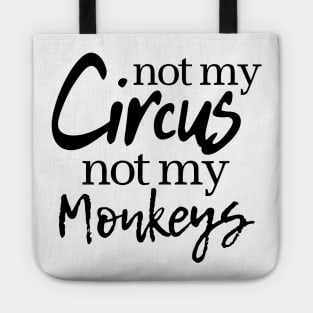 Not My Circus Not My Monkeys Tote
