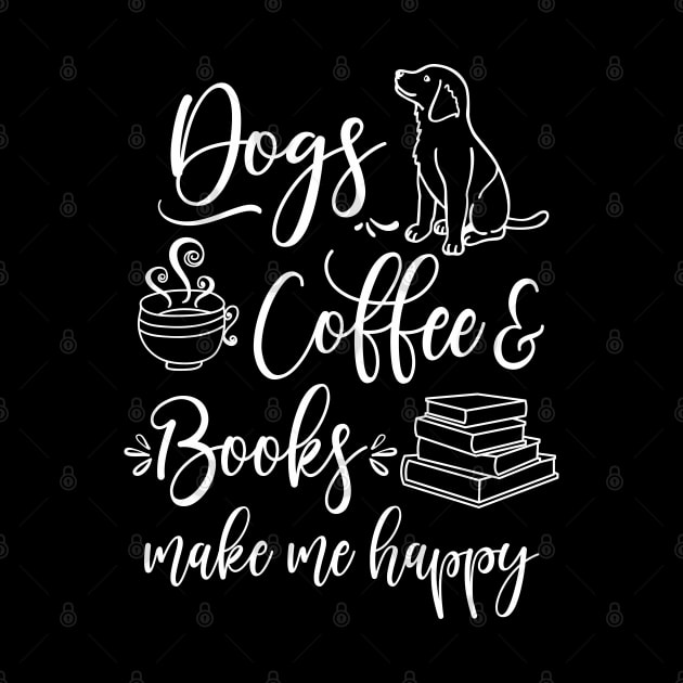 Dogs, Coffee and Books make me happy by FloraLi