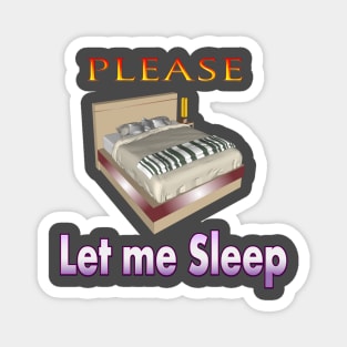 please let me sleep T-shirt Magnet