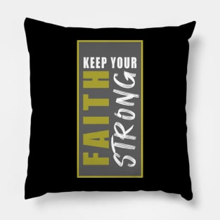 CHRISTIAN MOTIVATION: KEEP YOUR FAITH STRONG Pillow