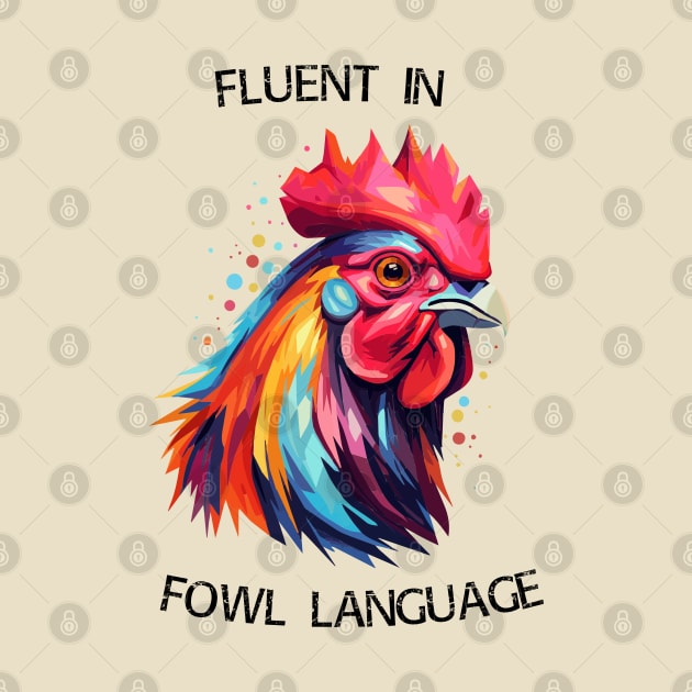 Rooster - Fluent In Fowl Language (with Black Lettering) by VelvetRoom