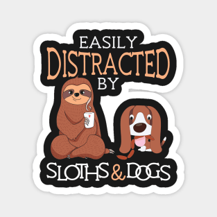 Easily Distracted by Sloths and Dogs Magnet