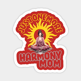 Just one more Harmony Mom Magnet