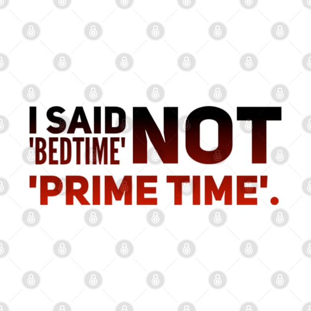 Parenting Humor: I Said Bedtime, Not Prime Time by Kinship Quips 