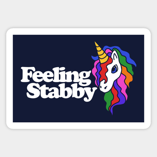 Feeling stabby unicorn - Feeling Stabby - Sticker