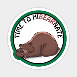 Time to hibearnate - cute & funny bear pun Magnet