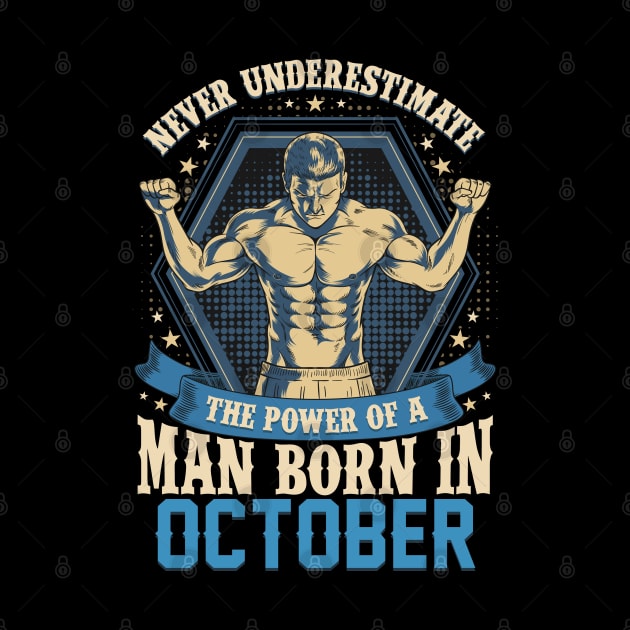 Never Underestimate Power Man Born in October by aneisha