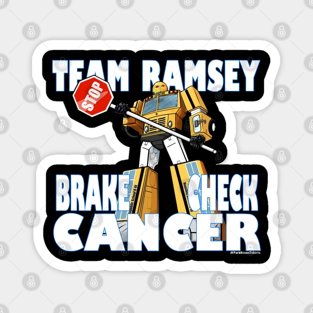 Team Ramsey BRAKE CHECK CANCER Magnet by SteveW50