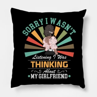 girlfriend lovers Sorry I Wasn't Listening I Was Thinking About My girlfriend Pillow