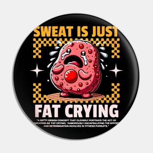 Funny Gym, Sweat  is Just Fat Crying Pin