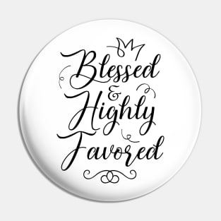 Blessed & Highly Favored Pin