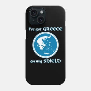 I have Greece on my shield Phone Case