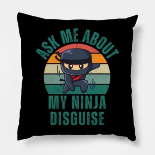 Ask Me About My Ninja Disguise Pillow