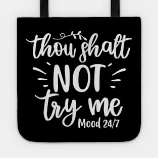 Thou Shall Not Try Me Mood 24/7 Tote