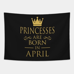 PRINCESS BIRTHDAY PRINCESSES ARE BORN IN APRIL Tapestry