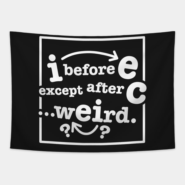 I Before E Rule Weird Tapestry by DetourShirts