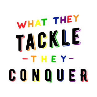 What they tackle, they conquer - Pride Fundraiser T-Shirt