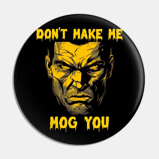 Don’t make me mog you Pin by Popstarbowser