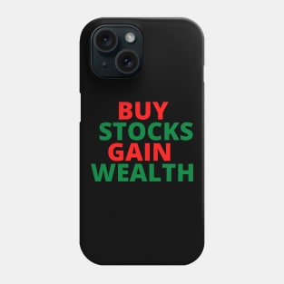 BUY STOCKS GAIN WEALTH Phone Case