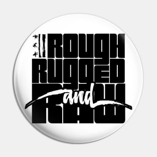 Rough, Rugged, and Raw - w/ Rugged Logo Pin