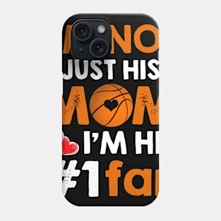 I_m Not Just His Mom I_m His #1 Fan Basketball Mom Phone Case