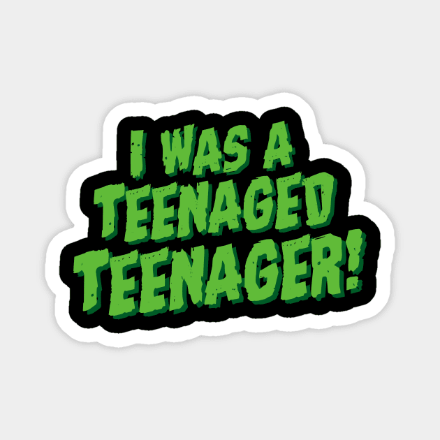 I Was A Teenaged Teenager! Movie Parody Magnet by Movie Vigilante