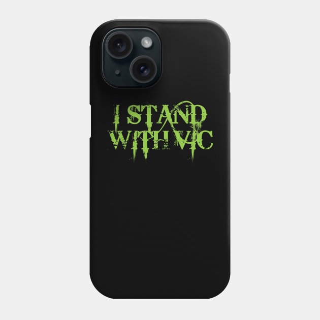 #IStandWithVic I Stand With Vic Version 1 Green Text Phone Case by anonopinion