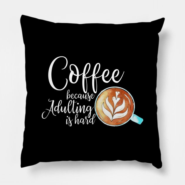 Coffee because adulting is hard Pillow by souw83