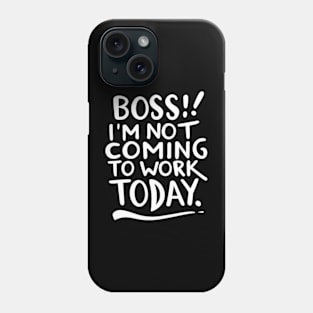 Bos i'm not work Phone Case