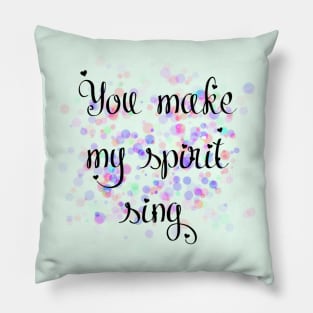 'You make my spirit sing' Spirit Sing Zealand lyric Christian designed T-Shirt Pillow