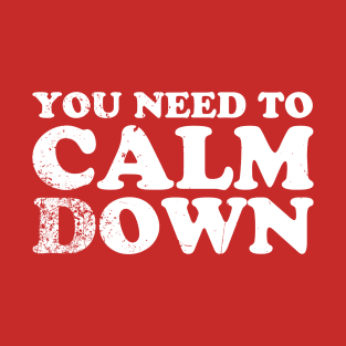 You Need To Calm Down - offensive christmas T-Shirt