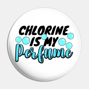 Chlorine is my perfume Swimmer Swimming Sport Pin