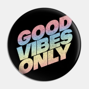 Good Vibes Only - Retro Gradient Faded Design Pin