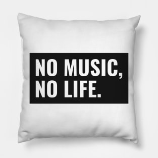 No music, no life. Pillow