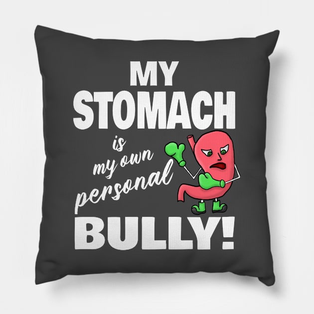 My Stomach is my Own Personal Enemy Pillow by JKP2 Art