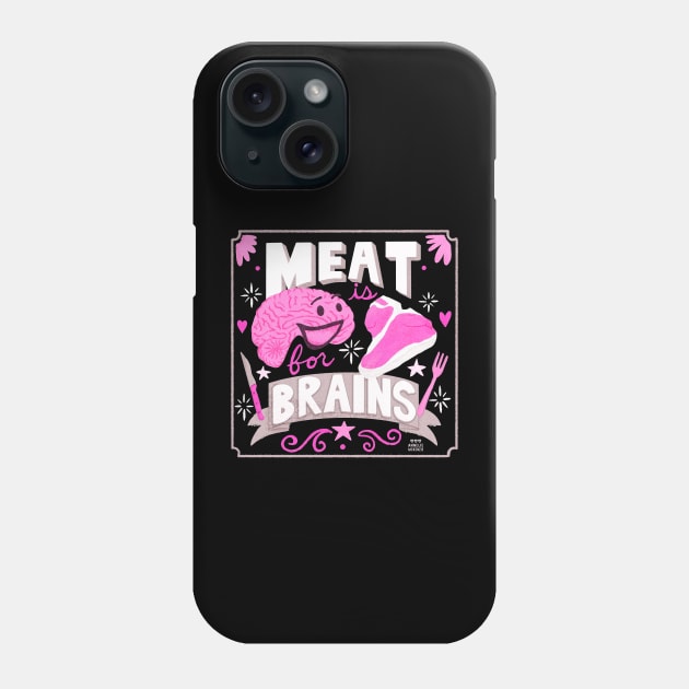 Meat is for Brains Phone Case by Annelie