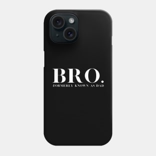 Bro - Formerly Known As Dad - Funny Father Fatherhood Phone Case