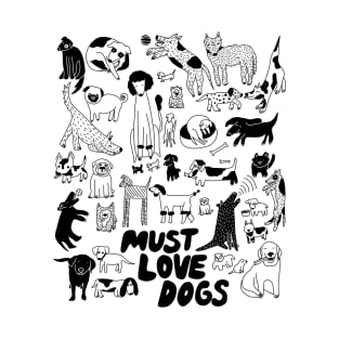 Must love dogs! T-Shirt