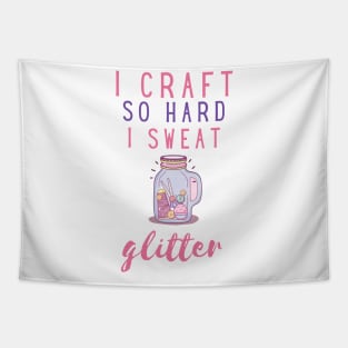 I craft so hard I sweat glitter Tapestry